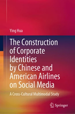 Abbildung von Hua | The Construction of Corporate Identities by Chinese and American Airlines on Social Media | 1. Auflage | 2024 | beck-shop.de