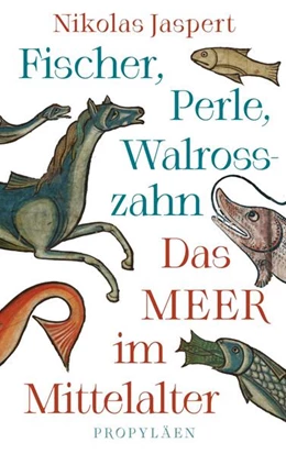 Abbildung von Jaspert | Fischer, Perle, Walrosszahn - Das Meer im Mittelalter | 1. Auflage | 2025 | beck-shop.de