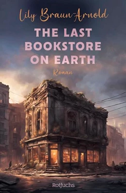 Abbildung von Braun-Arnold | The Last Bookstore on Earth | 1. Auflage | 2025 | beck-shop.de