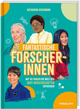 Abbildung von Kunzmann | Fantastische Forscherinnen. Mit 30 Frauen die Welt der MINT-Wissenschaften entdecken | 1. Auflage | 2025 | beck-shop.de