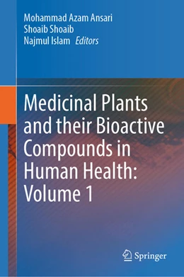 Abbildung von Ansari / Shoaib | Medicinal Plants and their Bioactive Compounds in Human Health: Volume 1 | 1. Auflage | 2024 | beck-shop.de
