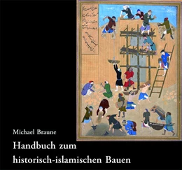 Abbildung von Braune | Handbuch zum historisch-islamischen Bauen | 1. Auflage | 2024 | beck-shop.de