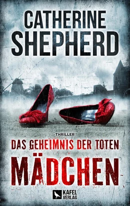 Abbildung von Shepherd | Das Geheimnis der toten Mädchen: Thriller | 1. Auflage | 2025 | beck-shop.de