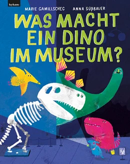 Abbildung von Gamillscheg | Was macht ein Dino im Museum? | 1. Auflage | 2025 | beck-shop.de