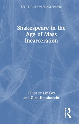 Abbildung von Hausknecht / Fox | Shakespeare in the Age of Mass Incarceration | 1. Auflage | 2025 | beck-shop.de