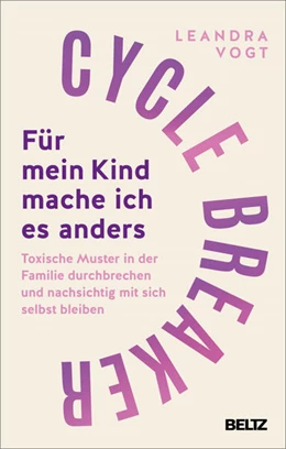 Abbildung von Vogt | Cycle Breaker: Für mein Kind mache ich es anders | 1. Auflage | 2025 | beck-shop.de