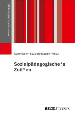 Abbildung von Kommission Sozialpädagogik | Sozialpädagogische*s Zeit*en | 1. Auflage | 2025 | beck-shop.de