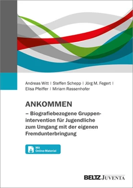 Abbildung von Witt / Schepp | ANKOMMEN - Biografiebezogene Gruppenintervention für Jugendliche zum Umgang mit der eigenen Fremdunterbringung | 1. Auflage | 2024 | beck-shop.de