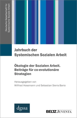 Abbildung von Hosemann / Sierra Barra | Jahrbuch der Systemischen Sozialen Arbeit. Band 2. Ökologie der Sozialen Arbeit. Beiträge für co-evolutionäre Strategien | 1. Auflage | 2024 | beck-shop.de