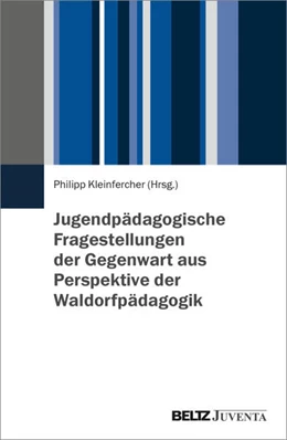 Abbildung von Kleinfercher | Jugendpädagogische Fragestellungen der Gegenwart aus Perspektive der Waldorfpädagogik | 1. Auflage | 2025 | beck-shop.de