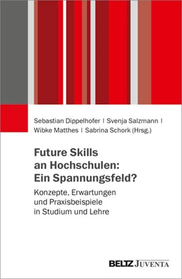 Abbildung von Dippelhofer / Matthes | Future Skills an Hochschulen: Ein Spannungsfeld? | 1. Auflage | 2025 | beck-shop.de