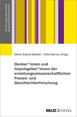 Abbildung von Baader / Kleinau | Denker*innen und Impulsgeber*innen der erziehungswissenschaftlichen Frauen- und Geschlechterforschung | 1. Auflage | 2025 | beck-shop.de