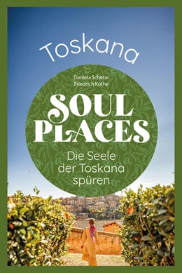 Abbildung von Schetar / Köthe | Soul Places Toskana - Die Seele der Toskana spüren | 1. Auflage | 2025 | beck-shop.de