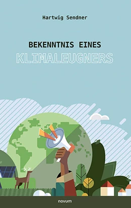 Abbildung von Sendner | Bekenntnis eines Klimaleugners | 1. Auflage | 2024 | beck-shop.de