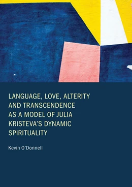 Abbildung von Donnell | Language, Love, Alterity and Transcendence as a Model of Julia Kristeva’s Dynamic Spirituality | 1. Auflage | 2024 | beck-shop.de