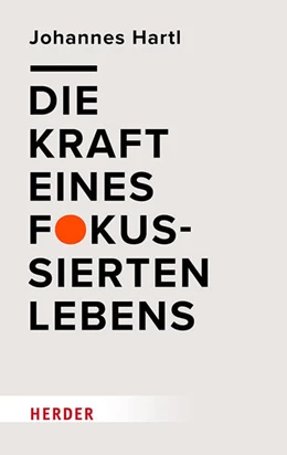 Abbildung von Hartl | Die Kraft eines fokussierten Lebens | 1. Auflage | 2025 | beck-shop.de