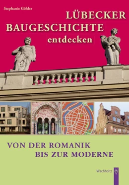 Abbildung von Göhler | Lübecker Baugeschichte entdecken | 1. Auflage | 2018 | beck-shop.de