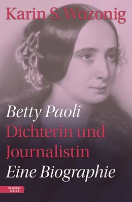 Abbildung von Wozonig | Betty Paoli - Dichterin und Journalistin | 1. Auflage | 2024 | beck-shop.de