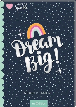 Abbildung von I Love to Sparkle - Schulplaner Dream Big! | 1. Auflage | 2025 | beck-shop.de