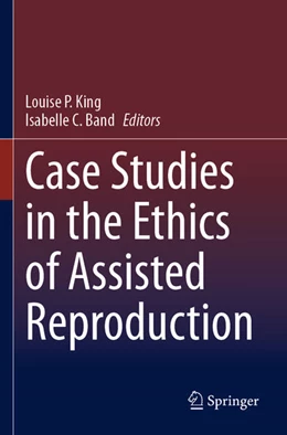 Abbildung von Band / King | Case Studies in the Ethics of Assisted Reproduction | 1. Auflage | 2024 | beck-shop.de