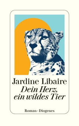 Abbildung von Libaire | Dein Herz, ein wildes Tier | 1. Auflage | 2025 | beck-shop.de