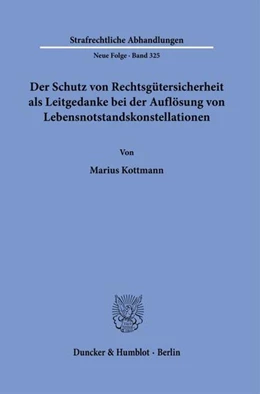 Abbildung von Kottmann | Der Schutz von Rechtsgütersicherheit als Leitgedanke bei der Auflösung von Lebensnotstandskonstellationen | 1. Auflage | 2024 | beck-shop.de