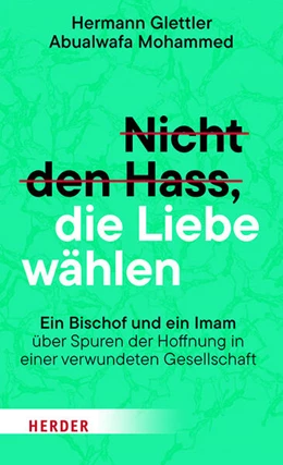 Abbildung von Glettler / Mohammed | Nicht den Hass, die Liebe wählen | 1. Auflage | 2025 | beck-shop.de