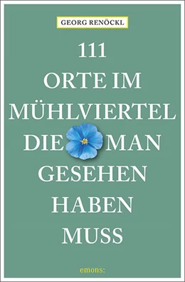 Abbildung von Renöckl | 111 Orte im Mühlviertel, die man gesehen haben muss | 1. Auflage | 2024 | beck-shop.de