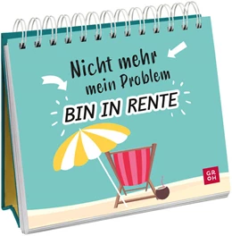 Abbildung von Groh Verlag | Nicht mehr mein Problem - bin in Rente | 1. Auflage | 2025 | beck-shop.de