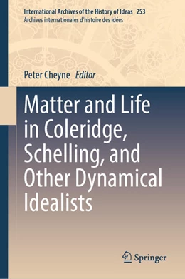 Abbildung von Cheyne | Matter and Life in Coleridge, Schelling, and Other Dynamical Idealists | 1. Auflage | 2025 | 253 | beck-shop.de