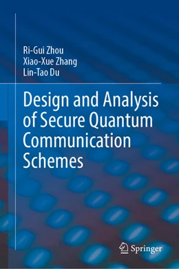 Abbildung von Zhou / Zhang | Design and Analysis of Secure Quantum Communication Schemes | 1. Auflage | 2024 | beck-shop.de