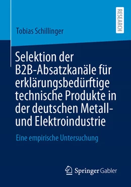 Abbildung von Schillinger | Selektion der B2B-Absatzkanäle für erklärungsbedürftige technische Produkte in der deutschen Metall- und Elektroindustrie | 1. Auflage | 2024 | beck-shop.de