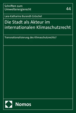 Abbildung von Burandt-Gröschel | Die Stadt als Akteur im internationalen Klimaschutzrecht | 1. Auflage | 2024 | 44 | beck-shop.de