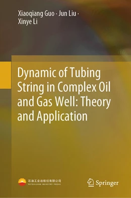 Abbildung von Guo / Liu | Dynamic of Tubing String in Complex Oil and Gas Well: Theory and Application | 1. Auflage | 2024 | beck-shop.de