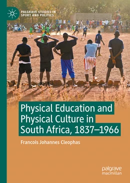 Abbildung von Cleophas | Physical Education and Physical Culture in South Africa, 1837-1966 | 1. Auflage | 2024 | beck-shop.de