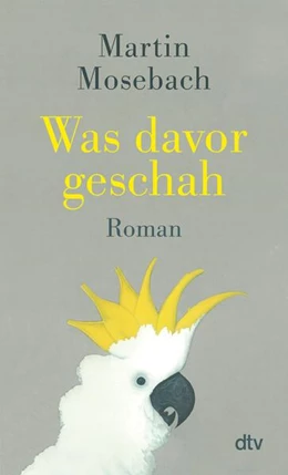 Abbildung von Mosebach | Was davor geschah | 1. Auflage | 2025 | beck-shop.de