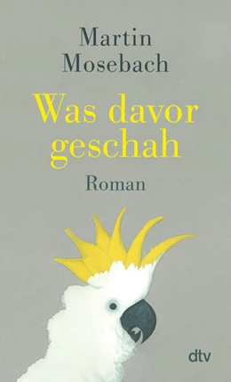 Abbildung von Mosebach | Was davor geschah | 1. Auflage | 2025 | beck-shop.de
