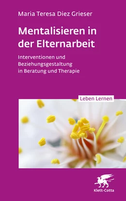 Abbildung von Diez Grieser | Mentalisieren in der Elternarbeit (Leben Lernen, Bd. 352) | 1. Auflage | 2025 | beck-shop.de