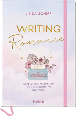 Abbildung von Schipp | Writing Romance. Dein Schreib-Workshop für deine ultimative Lovestory | 1. Auflage | 2025 | beck-shop.de