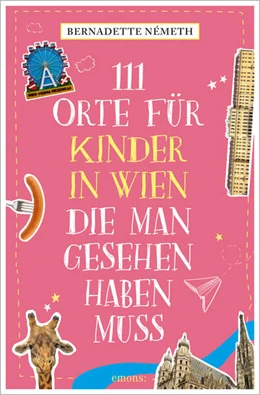 Abbildung von Németh | 111 Orte für Kinder in Wien, die man gesehen haben muss | 1. Auflage | 2024 | beck-shop.de