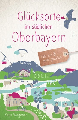 Abbildung von Wegener | Glücksorte im südlichen Oberbayern | 1. Auflage | 2025 | beck-shop.de