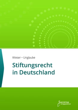 Abbildung von Wieser / Unglaube | Stiftungsrecht in Deutschland | 13. Auflage | 2024 | beck-shop.de