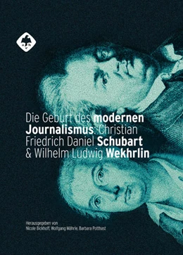 Abbildung von Potthast / Mährle | Die Geburt des modernen Journalismus: Christian Friedrich Daniel Schubart und Wilhelm Ludwig Wekhrlin | 1. Auflage | 2024 | 2 | beck-shop.de