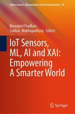 Abbildung von Pradhan / Mukhopadhyay | IoT Sensors, ML, AI and XAI: Empowering A Smarter World | 1. Auflage | 2024 | beck-shop.de