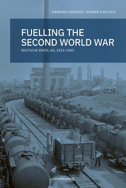 Abbildung von Karlsch / Grieger | Fueling the second world war | 1. Auflage | 2024 | beck-shop.de