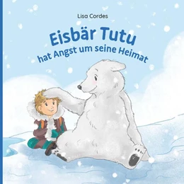 Abbildung von Cordes | Eisbär Tutu hat Angst um seine Heimat | 1. Auflage | 2024 | beck-shop.de