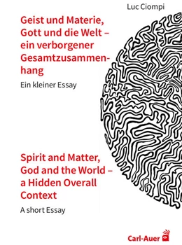 Abbildung von Ciompi | Geist und Materie, Gott und die Welt – ein verborgener Gesamtzusammenhang / Spirit and Matter, God and the World – a Hidden Overall Context | 1. Auflage | 2024 | beck-shop.de