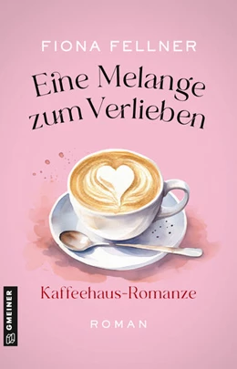 Abbildung von Fellner | Eine Melange zum Verlieben | 1. Auflage | 2025 | beck-shop.de