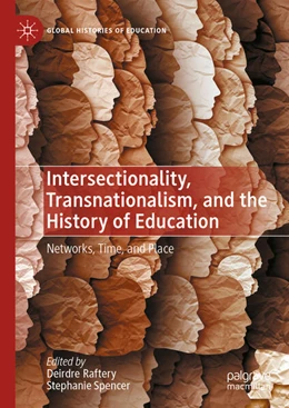 Abbildung von Raftery / Spencer | Intersectionality, Transnationalism, and the History of Education | 1. Auflage | 2024 | beck-shop.de