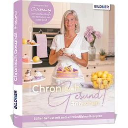Abbildung von Sendl | Chronisch Gesund #naschen - Süßer Genuss mit anti-entzündlichen Rezepten | 1. Auflage | 2024 | beck-shop.de